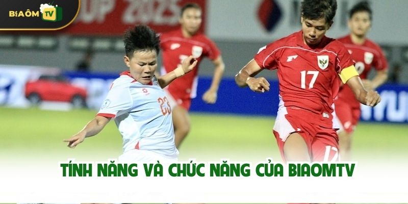 Tính Năng Và Chức Năng Của Biaomtv